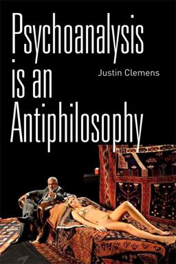 Psychoanalysis Is an Antiphilosophy  9780748678945 Front Cover