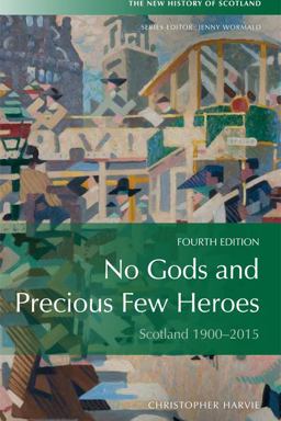 No Gods and Precious Few Heroes Scotland 1900-2015 4th 9780748682560 Front Cover