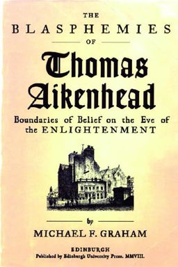 Blasphemies of Thomas Aikenhead Boundaries of Belief on the Eve of the Enlightenment  9780748685172 Front Cover