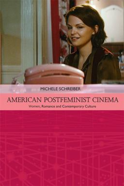 American Postfeminist Cinema Women, Romance and Contemporary Culture  9780748693368 Front Cover