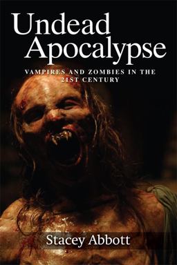 Undead Apocalypse Vampires and Zombies in the 21st Century  9780748694907 Front Cover