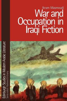 War and Occupation in Iraqi Fiction  9780748696550 Front Cover