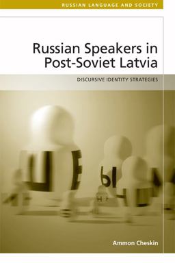 Russian-Speakers in Post-Soviet Latvia Discursive Identity Strategies  9780748697434 Front Cover