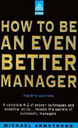 How to Be an Even Better Manager 4th 9780749413835 Front Cover