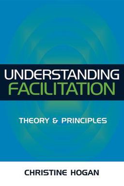 Understanding Facilitation Theory and Principles  9780749438265 Front Cover