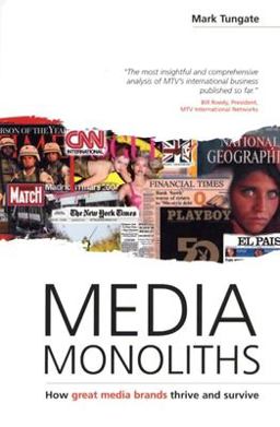 Media Monoliths How Great Media Brands Thrive and Survive  9780749441081 Front Cover