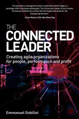 Connected Leader Creating Agile Organizations for People Performance and Profit  9780749452766 Front Cover