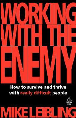 Working with the Enemy How to Survive and Thrive with Really Difficult People  9780749454678 Front Cover