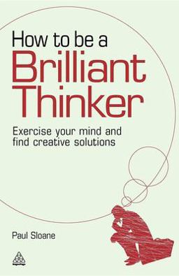 How to Be a Brilliant Thinker How to Be a Brilliant Thinker
