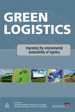 Green Logistics Improving the Environmental Sustainability of Logistics  9780749456788 Front Cover