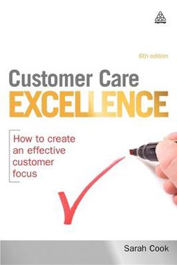 Customer Care Excellence How to Create an Effective Customer Focus 6th 9780749457051 Front Cover