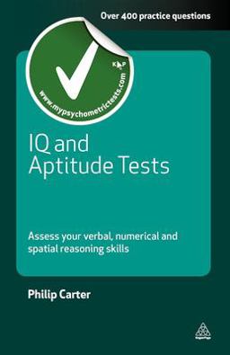IQ and Aptitude Tests Assess Your Verbal, Numerical and Spatial Reasoning Skills  9780749461959 Front Cover