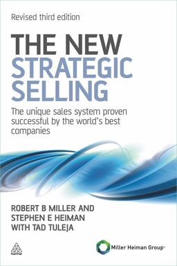 New Strategic Selling The Unique Sales System Proven Successful by the World's Best Companies 3rd 9780749462949 Front Cover