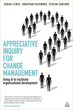 Appreciative Inquiry for Change Management Using AI to Facilitate Organizational Development  9780749463557 Front Cover