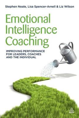 Emotional Intelligence Coaching Improving Performance for Leaders, Coaches and the Individual  9780749463564 Front Cover