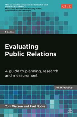 Evaluating Public Relations A Guide to Planning, Research and Measurement 3rd 9780749468897 Front Cover