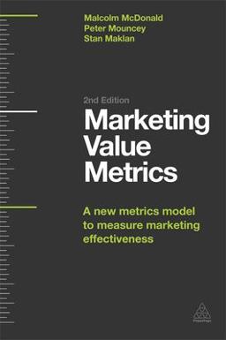 Marketing Value Metrics A New Metrics Model to Measure Marketing Effectiveness 2nd 9780749468972 Front Cover