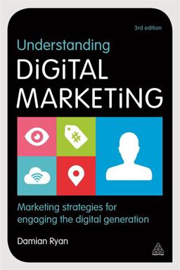 Understanding Digital Marketing Marketing Strategies for Engaging the Digital Generation 3rd 9780749471026 Front Cover