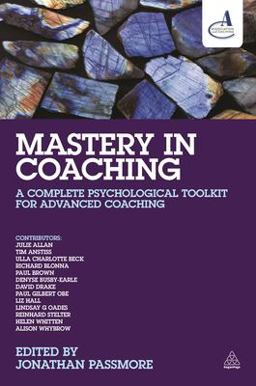 Mastery in Coaching A Complete Psychological Toolkit for Advanced Coaching  9780749471798 Front Cover
