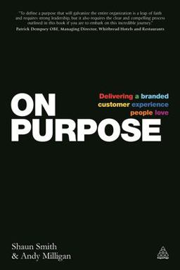 On Purpose Delivering a Branded Customer Experience People Love  9780749471910 Front Cover