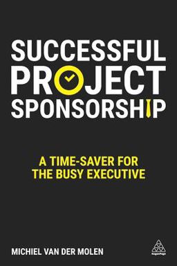 Successful Project Sponsorship A Time-Saver for the Busy Executive  9780749474249 Front Cover