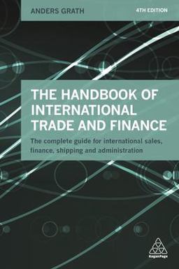 Handbook of International Trade and Finance The Complete Guide for International Sales, Finance, Shipping and Administration 4th 9780749475987 Front Cover