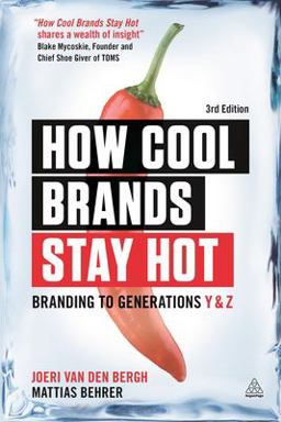 How Cool Brands Stay Hot Branding to Generations y and Z 3rd 9780749477172 Front Cover
