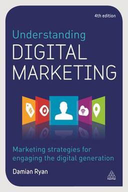 Understanding Digital Marketing Marketing Strategies for Engaging the Digital Generation 4th 9780749478438 Front Cover