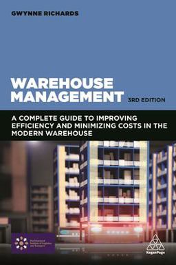 Warehouse Management A Complete Guide to Improving Efficiency and Minimizing Costs in the Modern Warehouse 3rd 9780749479770 Front Cover
