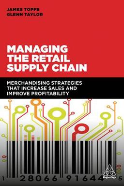 Managing the Retail Supply Chain: Merchandising Strategies That Increase Sales and Improve Profitability  9780749480622 Front Cover