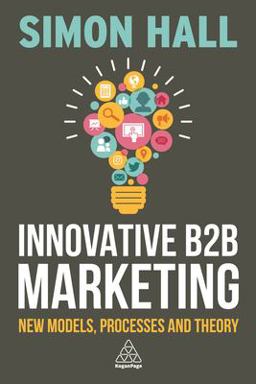 Innovative B2B Marketing New Models, Processes and Theory  9780749480806 Front Cover
