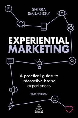 Experiential Marketing A Practical Guide to Interactive Brand Experiences 2nd 9780749480967 Front Cover