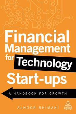 Financial Management for Technology Start-Ups A Handbook for Growth 2017 9780749481346 Front Cover