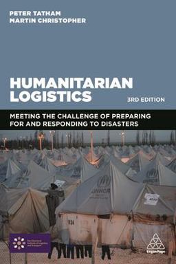 Humanitarian Logistics Meeting the Challenge of Preparing for and Responding to Disasters 3rd 9780749481445 Front Cover