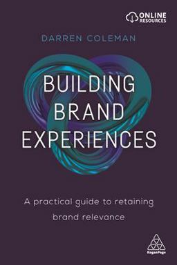 Building Brand Experiences A Practical Guide to Retaining Brand Relevance  9780749481568 Front Cover