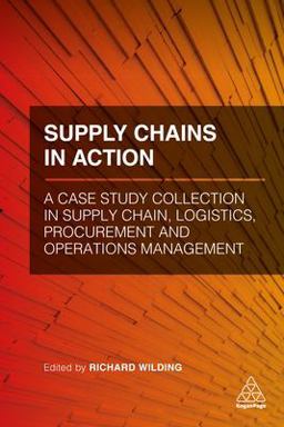 Supply Chains in Action A Case Study Collection in Supply Chain, Logistics, Procurement and Operations Management  9780749483708 Front Cover