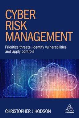 Cyber Risk Management Prioritize Threats, Identify Vulnerabilities and Apply Controls  9780749484125 Front Cover