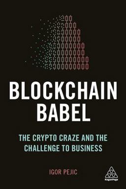 Blockchain Babel The Crypto Craze and the Challenge to Business  9780749484163 Front Cover