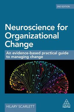 Neuroscience for Organizational Change An Evidence-Based Practical Guide to Managing Change 2nd 9780749493189 Front Cover