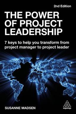 Power of Project Leadership 7 Keys to Help You Transform from Project Manager to Project Leader 2nd 9780749493240 Front Cover