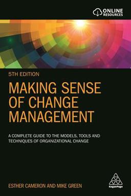 Making Sense of Change Management A Complete Guide to the Models, Tools and Techniques of Organizational Change 5th 9780749496975 Front Cover