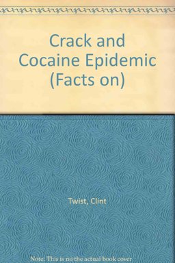 Facts on the Crack and Cocaine Epidemic Facts on the Crack and Cocaine Epidemic