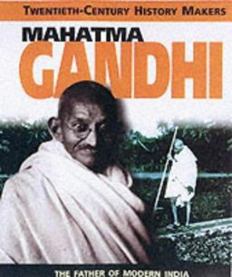 Mahatma Gandhi - The Father of Modern India