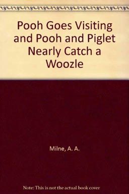 Pooh Goes Visiting and Pooh and Piglet Nearly Catch a Woozle
