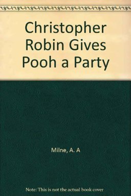 Christopher Robin Gives Pooh a Party