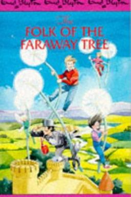 The Folk of the Faraway Tree The Folk of the Faraway Tree