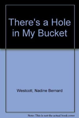 There's a Hole in My Bucket