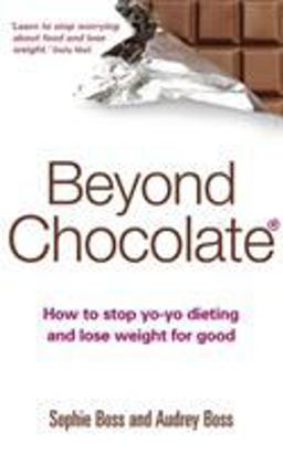Beyond Chocolate How to Stop Yo-Yo Dieting and Lose Weight for Good  9780749927080 Front Cover
