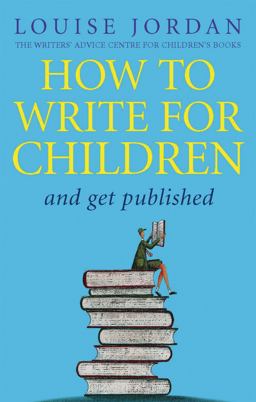 How to Write for Children and Get Published  9780749940614 Front Cover