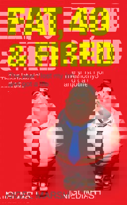 Fat, Forty and Fired The Year I Lost My Job and Got a Life  9780749954024 Front Cover